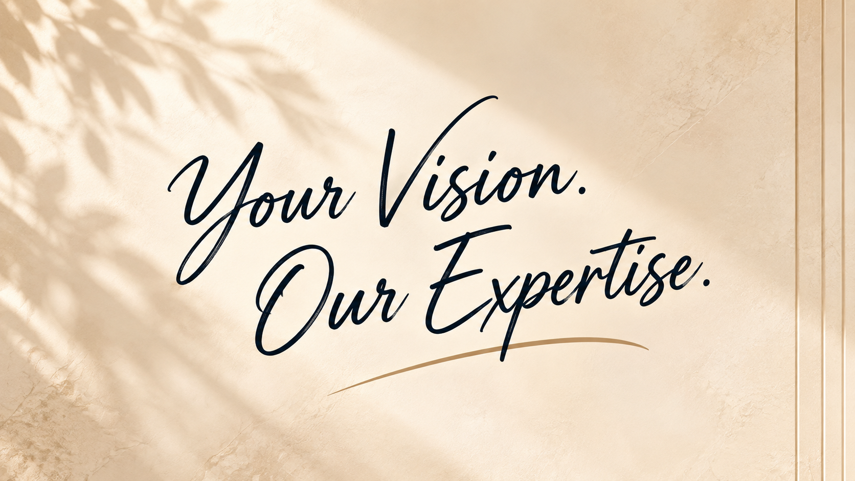 Your Vision Our Expertise